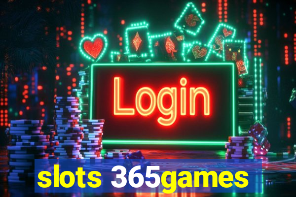 slots 365games